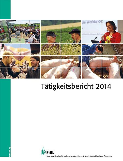 Tätigkeitsbericht 2014 des FiBL, Titelseite mit vielen Bildern